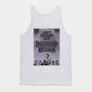 Ain't Nothin' But Authentic - Pawnshop Blues Tank Top